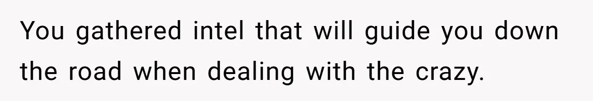 She Tricked Her SIL Into Stealing Her Baby Name - and It Was Hilarious You gathered intel that will guide you down the road when dealing with the crazy.