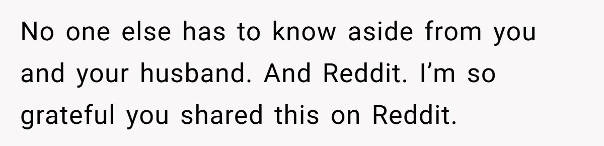 She Tricked Her SIL Into Stealing Her Baby Name - and It Was Hilarious No one else has to know aside from you and your husband. And Reddit. I’m so grateful you shared this on Reddit.