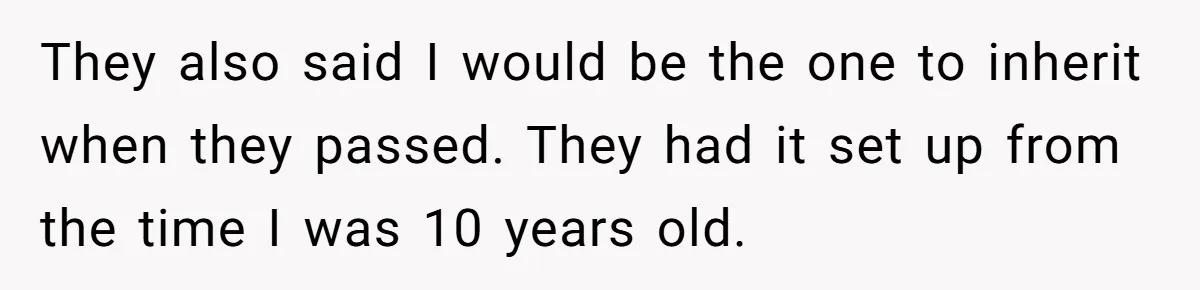 He Chose His Affair Family Over His Children - Now He Wants His Son to Support Them After He’s Gone. They also said I would be the one to inherit when they passed. They had it set up from the time I was 10 years old.