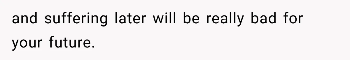 Mom Finds Teen’s Savings And Claims It For Stepsister’s Medical Treatment, He Says Absolutely Not and suffering later will be really bad for your future.
