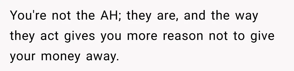 Mom Finds Teen’s Savings And Claims It For Stepsister’s Medical Treatment, He Says Absolutely Not You're not the AH; they are, and the way they act gives you more reason not to give your money away.