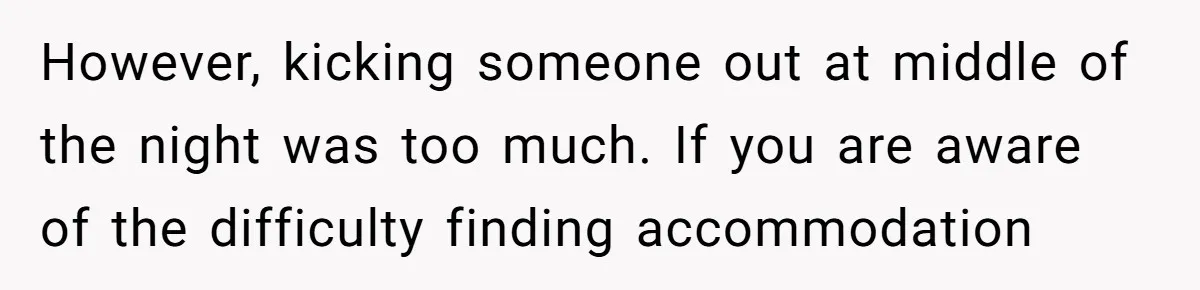Pregnant Wife Kicks Out Traumatized Sister-In-Law After What She Says To Drunk Husband However, kicking someone out at middle of the night was too much. If you are aware of the difficulty finding accommodation