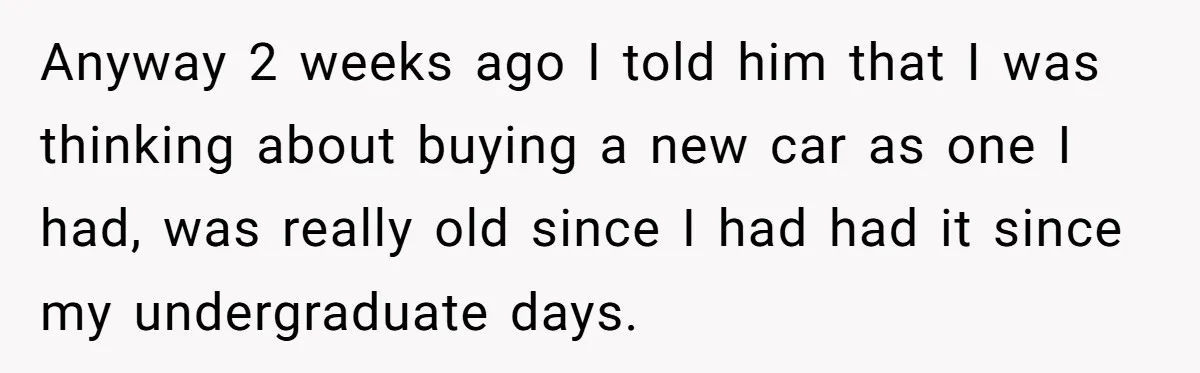 He Forced Her to Sign a Prenup - Now He Wants Her Money After She Bought a Car in Cash Anyway 2 weeks ago I told him that I was thinking about buying a new car as one I had, was really old since I had had it since my...