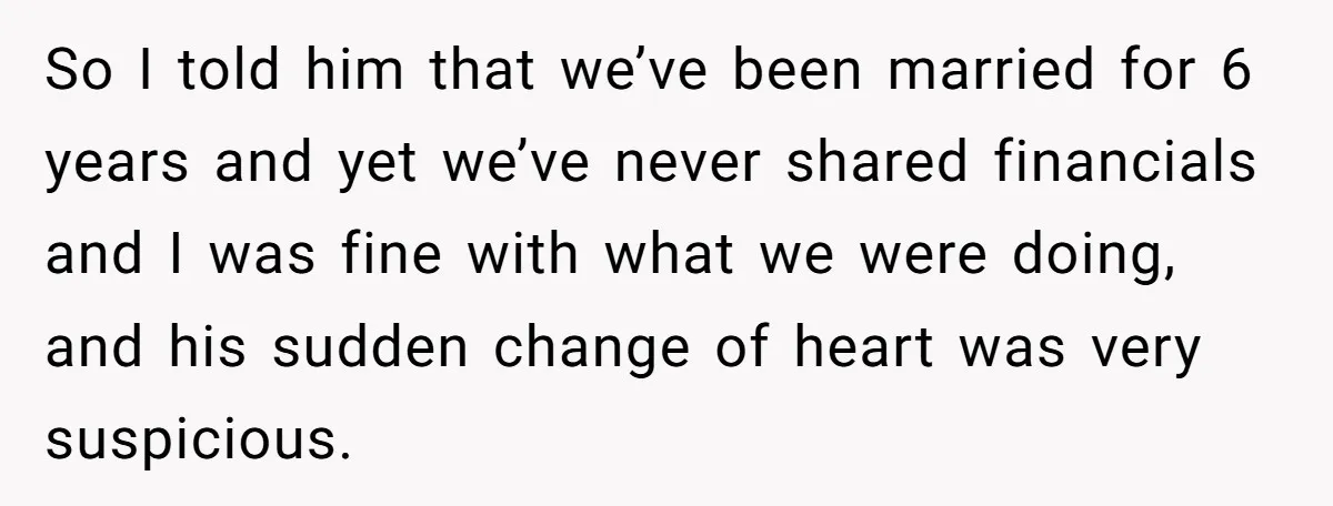 He Forced Her to Sign a Prenup - Now He Wants Her Money After She Bought a Car in Cash So I told him that we’ve been married for 6 years and yet we’ve never shared financials and I was fine with what we were doing, and his sudden change...