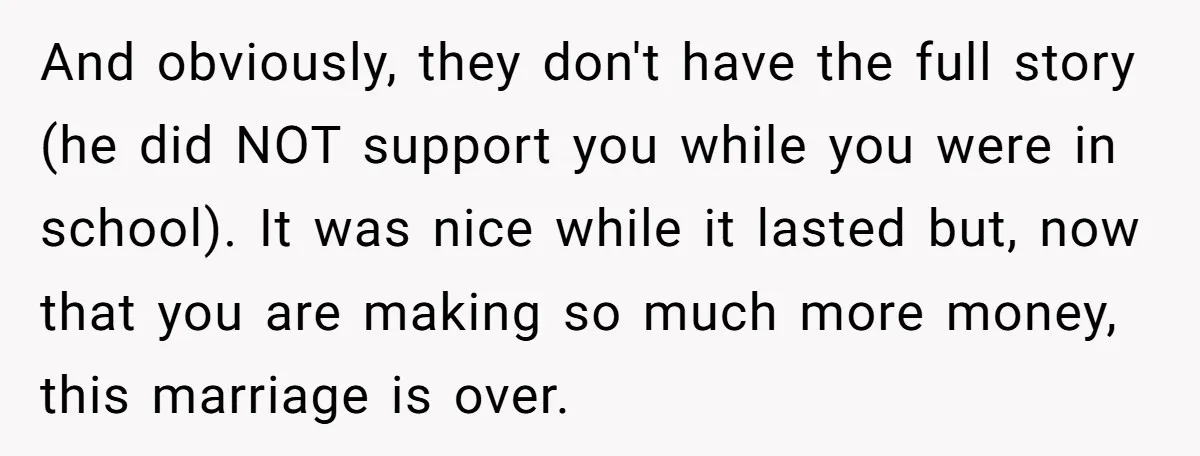 He Forced Her to Sign a Prenup - Now He Wants Her Money After She Bought a Car in Cash And obviously, they don't have the full story (he did NOT support you while you were in school). It was nice while it lasted but, now that you are making...