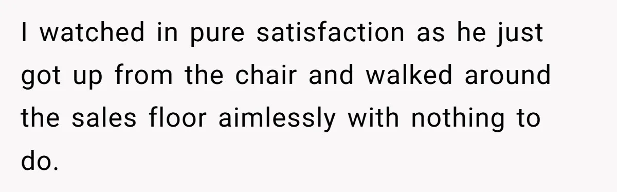 Car Salesman Hijacks Dealership Computers Until IT Admin Delivers Company-Wide Lockdown Revenge I watched in pure satisfaction as he just got up from the chair and walked around the sales floor aimlessly with nothing to do.