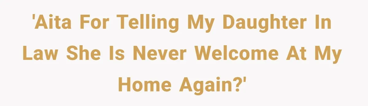 She Called Her Foster Kids ‘Not Real Family’ - So the MIL Banned Her From the House Forever 'AITA For Telling My Daughter in Law She is Never Welcome at My Home Again?'
