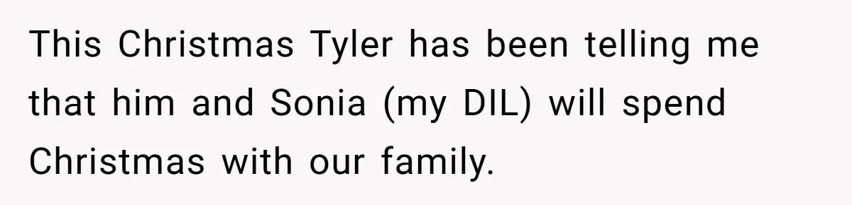 She Called Her Foster Kids ‘Not Real Family’ - So the MIL Banned Her From the House Forever This Christmas Tyler has been telling me that him and Sonia (my DIL) will spend Christmas with our family.