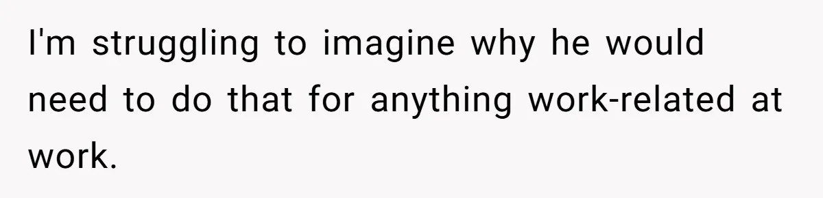 Car Salesman Hijacks Dealership Computers Until IT Admin Delivers Company-Wide Lockdown Revenge I'm struggling to imagine why he would need to do that for anything work-related at work.