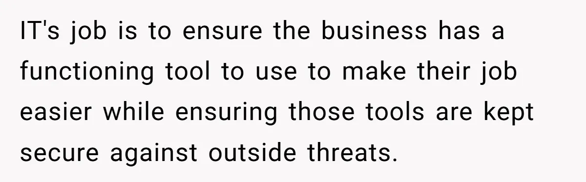 Car Salesman Hijacks Dealership Computers Until IT Admin Delivers Company-Wide Lockdown Revenge IT's job is to ensure the business has a functioning tool to use to make their job easier while ensuring those tools are kept secure against outside threats.
