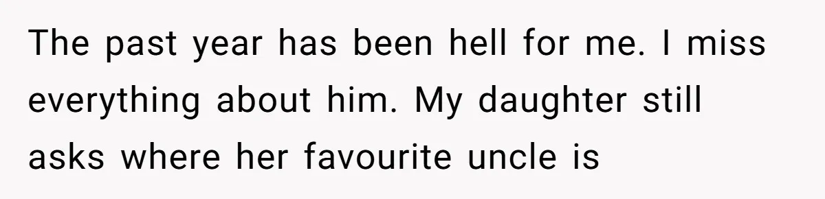 Wife Calls Grieving Husband Crybaby For Crying Only Once Over Late Best Friend, Facing Divorce The past year has been hell for me. I miss everything about him. My daughter still asks where her favourite uncle is