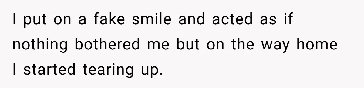 Wife Calls Grieving Husband Crybaby For Crying Only Once Over Late Best Friend, Facing Divorce I put on a fake smile and acted as if nothing bothered me but on the way home I started tearing up.