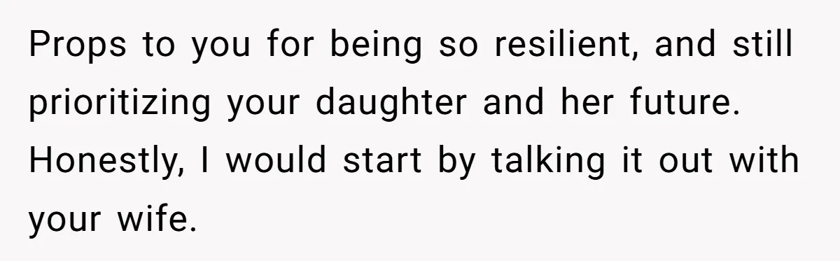 Wife Calls Grieving Husband Crybaby For Crying Only Once Over Late Best Friend, Facing Divorce Props to you for being so resilient, and still prioritizing your daughter and her future. Honestly, I would start by talking it out with your wife.