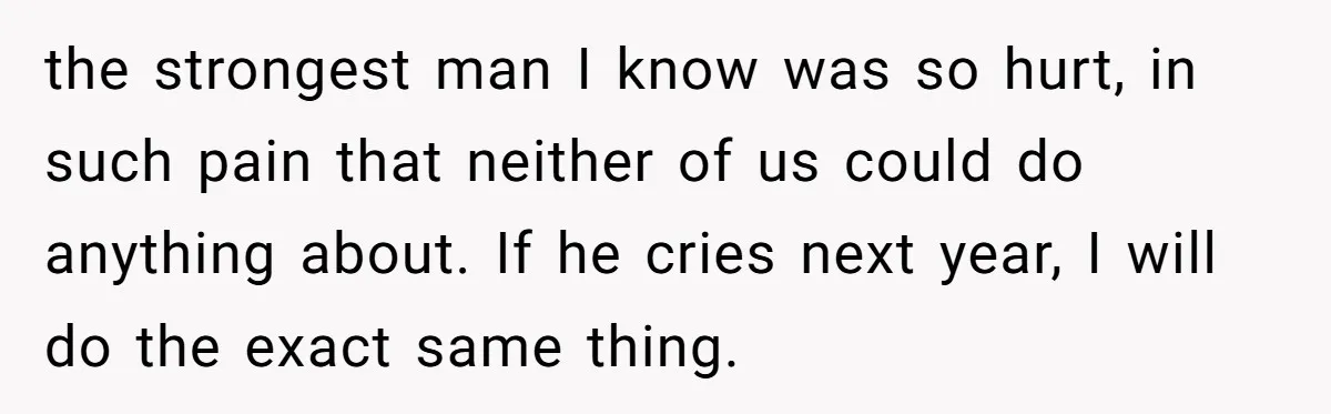 Wife Calls Grieving Husband Crybaby For Crying Only Once Over Late Best Friend, Facing Divorce the strongest man I know was so hurt, in such pain that neither of us could do anything about. If he cries next year, I will do the exact same...