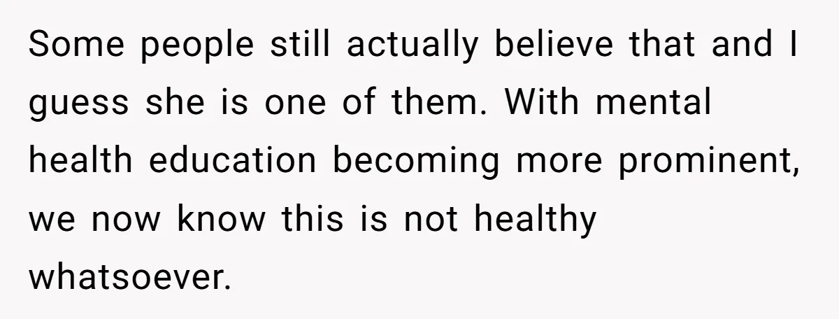 Wife Calls Grieving Husband Crybaby For Crying Only Once Over Late Best Friend, Facing Divorce Some people still actually believe that and I guess she is one of them. With mental health education becoming more prominent, we now know this is not healthy whatsoever.
