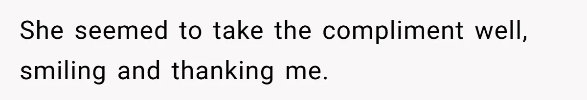 Young Man Leaves His Number For Cute Waitress And Instantly Regrets The Awkward Moment She seemed to take the compliment well, smiling and thanking me.