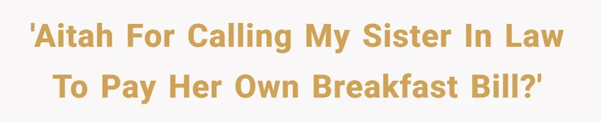 He Got Stuck With a $171 Breakfast Bill After His SIL ‘Forgot’ to Pay - So He Made Her Venmo Him on the Spot 'Aitah for calling my sister in law to pay her own breakfast bill?'
