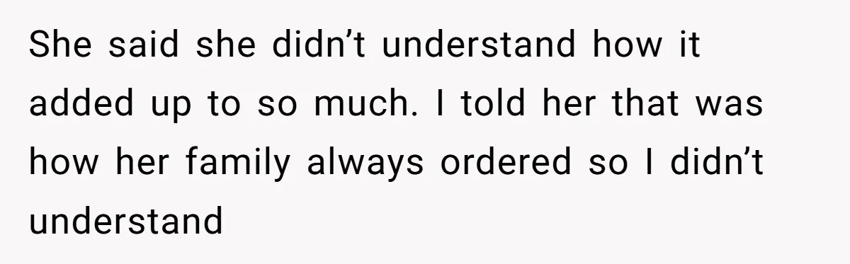 He Got Stuck With a $171 Breakfast Bill After His SIL ‘Forgot’ to Pay - So He Made Her Venmo Him on the Spot She said she didn’t understand how it added up to so much. I told her that was how her family always ordered so I didn’t understand
