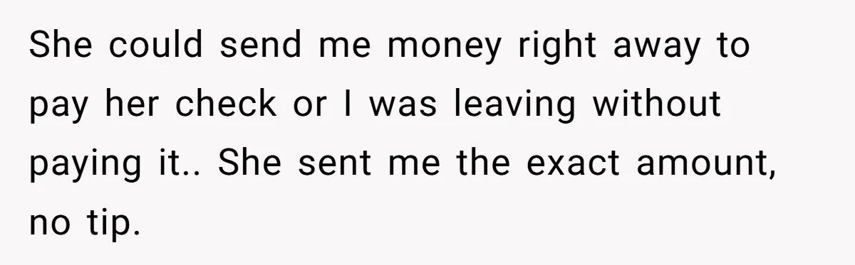 He Got Stuck With a $171 Breakfast Bill After His SIL ‘Forgot’ to Pay - So He Made Her Venmo Him on the Spot She could send me money right away to pay her check or I was leaving without paying it.. She sent me the exact amount, no tip.