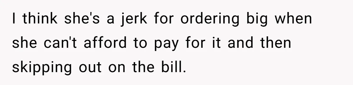 He Got Stuck With a $171 Breakfast Bill After His SIL ‘Forgot’ to Pay - So He Made Her Venmo Him on the Spot I think she's a jerk for ordering big when she can't afford to pay for it and then skipping out on the bill.