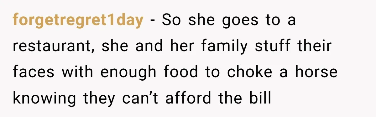 He Got Stuck With a $171 Breakfast Bill After His SIL ‘Forgot’ to Pay - So He Made Her Venmo Him on the Spot forgetregret1day − So she goes to a restaurant, she and her family stuff their faces with enough food to choke a horse knowing they can’t afford the bill