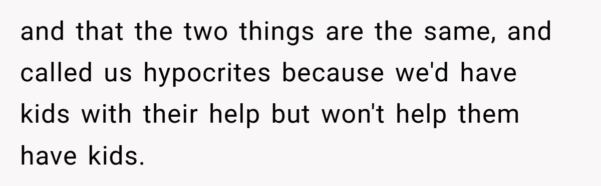 Couple Wants Brother-In-Law’s Help Having Kids, He Demands She Carry Three Extra Babies For Him First and that the two things are the same, and called us hypocrites because we'd have kids with their help but won't help them have kids.