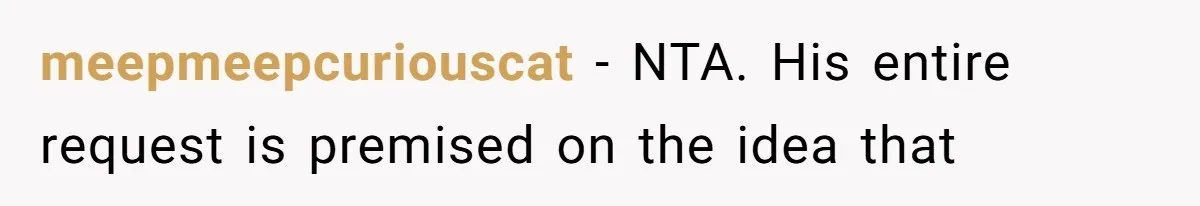 Couple Wants Brother-In-Law’s Help Having Kids, He Demands She Carry Three Extra Babies For Him First meepmeepcuriouscat − NTA. His entire request is premised on the idea that