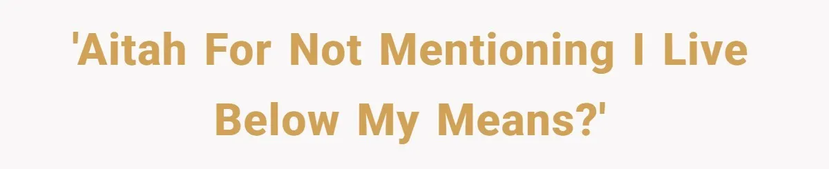 Her Family Found Out She Secretly Owned a House and a Fortune - Then Accused Her of ‘Hiding Money’ and Refused to Attend Her Wedding 'AITAH for not mentioning I live below my means?'