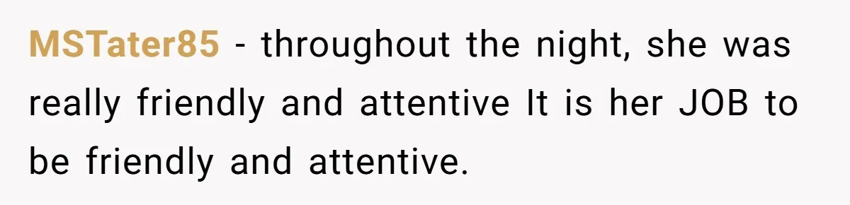 Young Man Leaves His Number For Cute Waitress And Instantly Regrets The Awkward Moment MSTater85 − throughout the night, she was really friendly and attentive It is her JOB to be friendly and attentive.