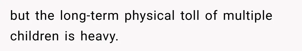 Couple Wants Brother-In-Law’s Help Having Kids, He Demands She Carry Three Extra Babies For Him First but the long-term physical toll of multiple children is heavy.