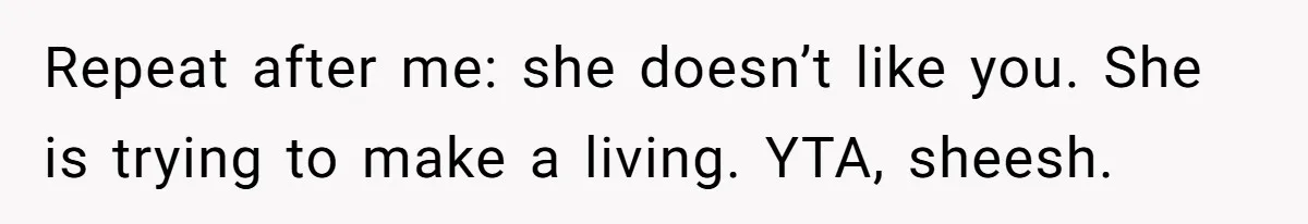 Young Man Leaves His Number For Cute Waitress And Instantly Regrets The Awkward Moment Repeat after me: she doesn’t like you. She is trying to make a living. YTA, sheesh.