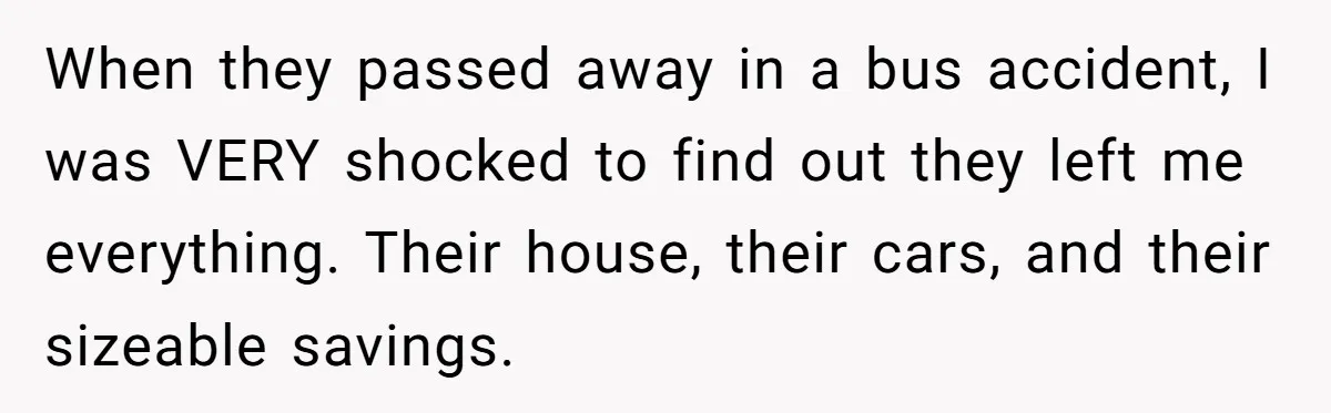 Her Family Found Out She Secretly Owned a House and a Fortune - Then Accused Her of ‘Hiding Money’ and Refused to Attend Her Wedding When they passed away in a bus accident, I was VERY shocked to find out they left me everything. Their house, their cars, and their sizeable savings.