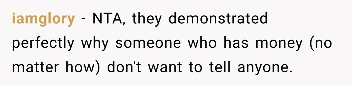 Her Family Found Out She Secretly Owned a House and a Fortune - Then Accused Her of ‘Hiding Money’ and Refused to Attend Her Wedding iamglory − NTA, they demonstrated perfectly why someone who has money (no matter how) don't want to tell anyone.