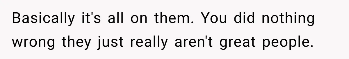 Her Family Found Out She Secretly Owned a House and a Fortune - Then Accused Her of ‘Hiding Money’ and Refused to Attend Her Wedding Basically it's all on them. You did nothing wrong they just really aren't great people.
