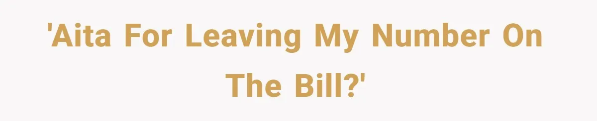 Young Man Leaves His Number For Cute Waitress And Instantly Regrets The Awkward Moment 'AITA for leaving my number on the bill?'