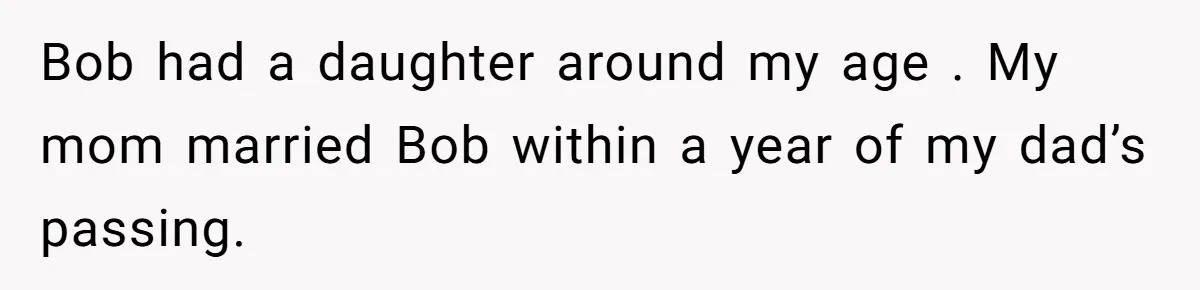 Her Fiancée Secretly Met With the Mother Who Abused Her and Then Tried to Force Her to Invite Her Entire Toxic Family to the Wedding Bob had a daughter around my age . My mom married Bob within a year of my dad’s passing.