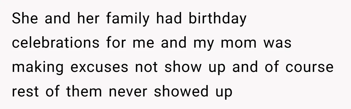 Her Fiancée Secretly Met With the Mother Who Abused Her and Then Tried to Force Her to Invite Her Entire Toxic Family to the Wedding She and her family had birthday celebrations for me and my mom was making excuses not show up and of course rest of them never showed up