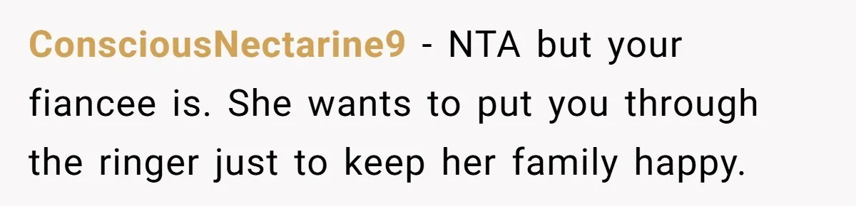 Her Fiancée Secretly Met With the Mother Who Abused Her and Then Tried to Force Her to Invite Her Entire Toxic Family to the Wedding ConsciousNectarine9 − NTA but your fiancee is. She wants to put you through the ringer just to keep her family happy.