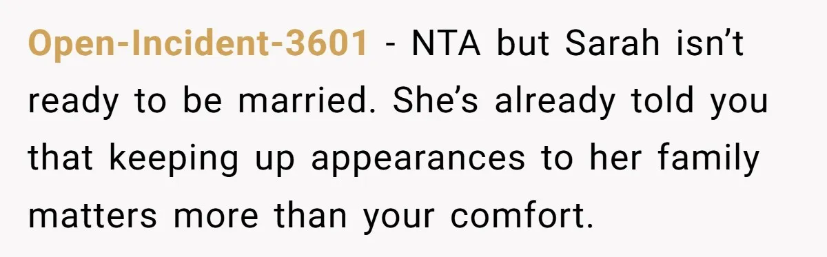 Her Fiancée Secretly Met With the Mother Who Abused Her and Then Tried to Force Her to Invite Her Entire Toxic Family to the Wedding Open-Incident-3601 − NTA but Sarah isn’t ready to be married. She’s already told you that keeping up appearances to her family matters more than your comfort.