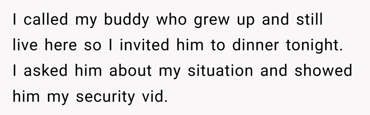Homeowner Forces Police To Charge Mayor’s Niece And Friends For Trashing His Private Pool I called my buddy who grew up and still live here so I invited him to dinner tonight. I asked him about my situation and showed him my security vid.