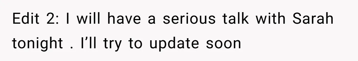 Her Fiancée Secretly Met With the Mother Who Abused Her and Then Tried to Force Her to Invite Her Entire Toxic Family to the Wedding Edit 2: I will have a serious talk with Sarah tonight . I’ll try to update soon