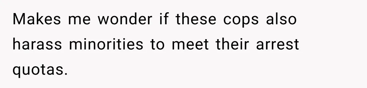 Homeowner Forces Police To Charge Mayor’s Niece And Friends For Trashing His Private Pool Makes me wonder if these cops also harass minorities to meet their arrest quotas.