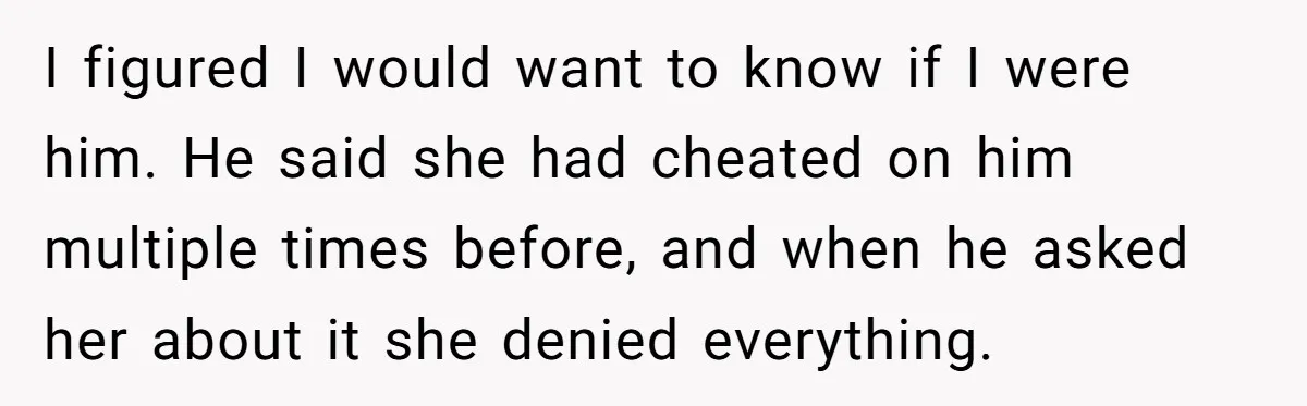 Her Husband Formed a Secret Bond with a 19-Year-Old - Then Blamed Her When Exposing It Blew Up Three Relationships I figured I would want to know if I were him. He said she had cheated on him multiple times before, and when he asked her about it she denied...