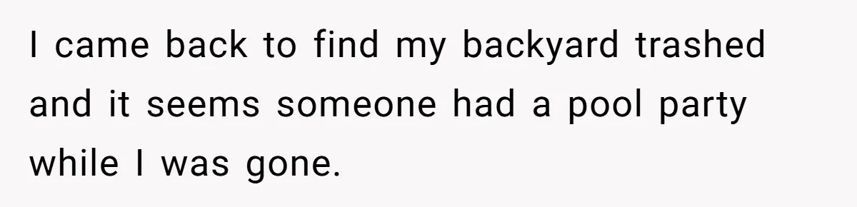 Homeowner Forces Police To Charge Mayor’s Niece And Friends For Trashing His Private Pool I came back to find my backyard trashed and it seems someone had a pool party while I was gone.