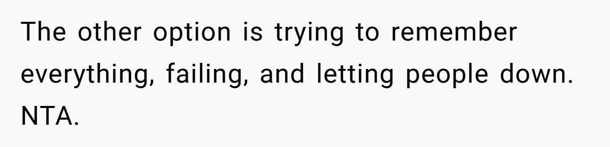 Forgetful Husband's Secret To Remember Wife's Life Gets Exposed And She Calls It Unacceptable The other option is trying to remember everything, failing, and letting people down. NTA.