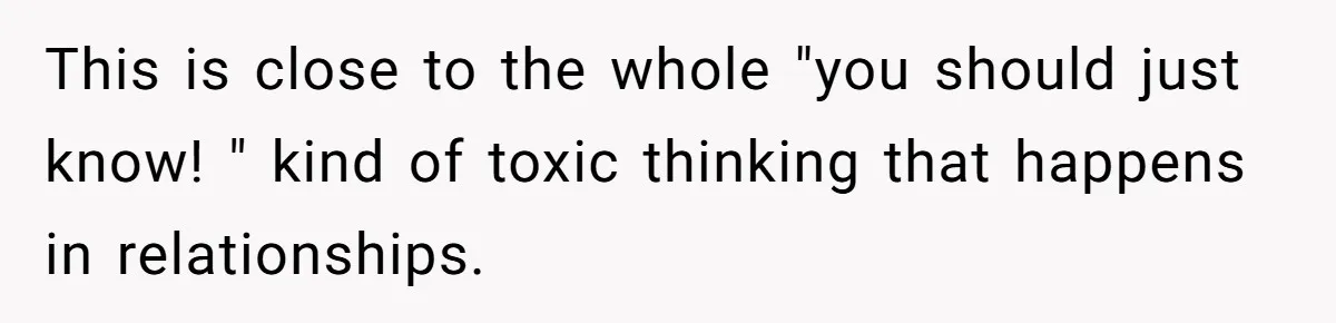 Forgetful Husband's Secret To Remember Wife's Life Gets Exposed And She Calls It Unacceptable This is close to the whole "you should just know! " kind of toxic thinking that happens in relationships.