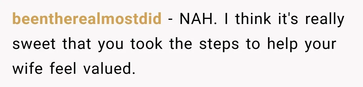 Forgetful Husband's Secret To Remember Wife's Life Gets Exposed And She Calls It Unacceptable beentherealmostdid − NAH. I think it's really sweet that you took the steps to help your wife feel valued.