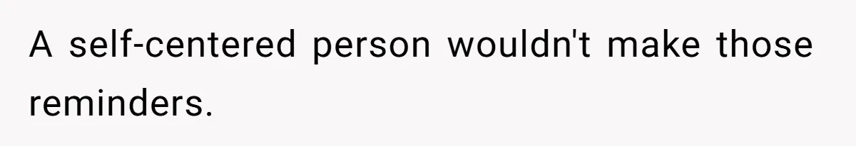 Forgetful Husband's Secret To Remember Wife's Life Gets Exposed And She Calls It Unacceptable A self-centered person wouldn't make those reminders.