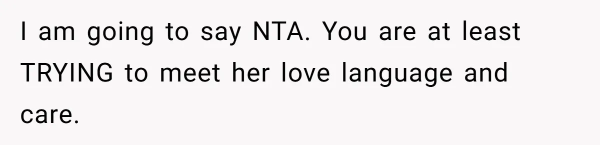 Forgetful Husband's Secret To Remember Wife's Life Gets Exposed And She Calls It Unacceptable I am going to say NTA. You are at least TRYING to meet her love language and care.