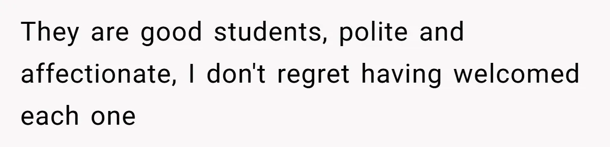 Woman Refuses to Shelter the Parents Who Neglected Her - and Now Calls Come to ‘Save’ Them They are good students, polite and affectionate, I don't regret having welcomed each one